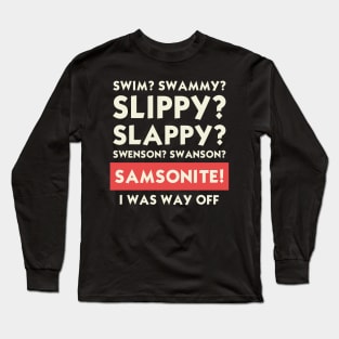 SAMSONITE! I Was Way Off Long Sleeve T-Shirt